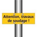 Attention, travaux de soudage !