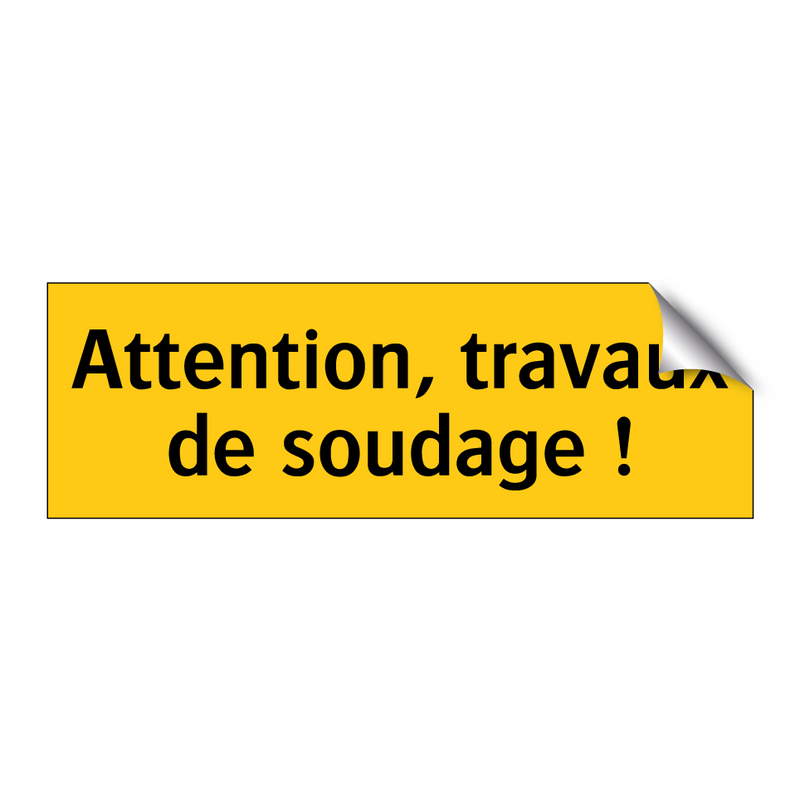 Attention, travaux de soudage !