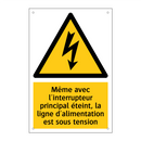 Même avec l'interrupteur principal éteint, la ligne d'alimentation est sous tension