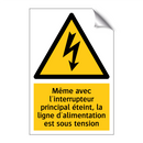 Même avec l'interrupteur principal éteint, la ligne d'alimentation est sous tension