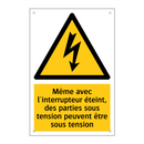 Même avec l'interrupteur éteint, des parties sous tension peuvent être sous tension