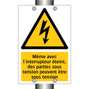 Même avec l'interrupteur éteint, des parties sous tension peuvent être sous tension