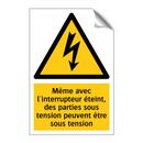 Même avec l'interrupteur éteint, des parties sous tension peuvent être sous tension