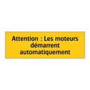 Attention : Les moteurs démarrent automatiquement