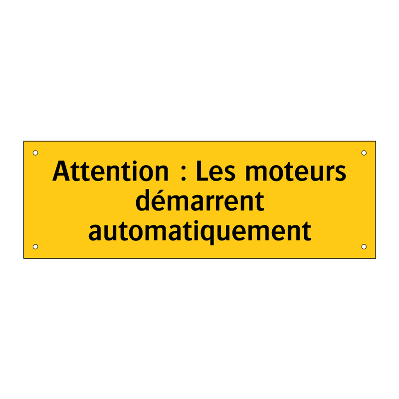 Attention : Les moteurs démarrent automatiquement