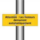 Attention : Les moteurs démarrent automatiquement