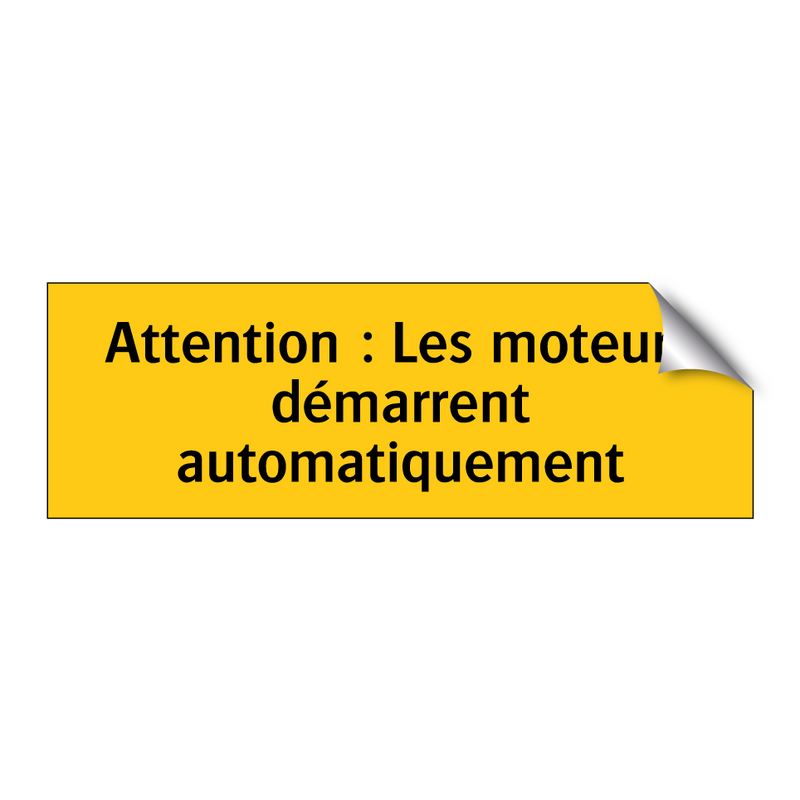 Attention : Les moteurs démarrent automatiquement