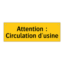 Attention : Circulation d'usine