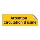 Attention : Circulation d'usine