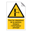 Pour les réparations de la machine, éteignez l'interrupteur principal