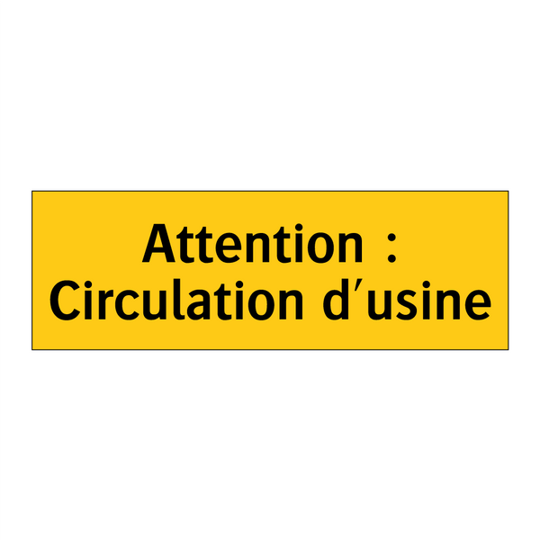 Attention : Circulation d'usine