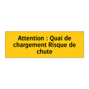 Attention : Quai de chargement Risque de chute