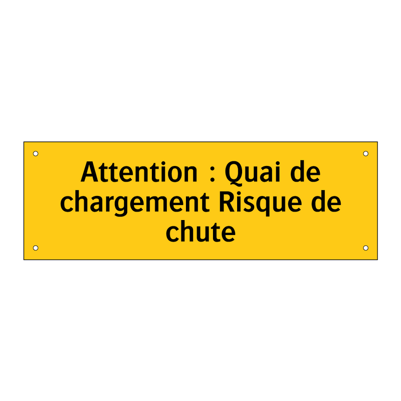 Attention : Quai de chargement Risque de chute