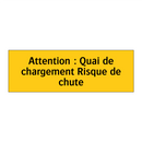 Attention : Quai de chargement Risque de chute