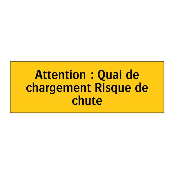 Attention : Quai de chargement Risque de chute