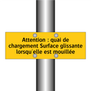 Attention : quai de chargement Surface glissante lorsqu'elle est mouillée