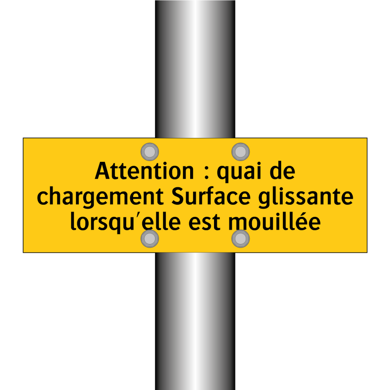 Attention : quai de chargement Surface glissante lorsqu'elle est mouillée