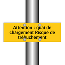 Attention : quai de chargement Risque de trébuchement
