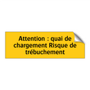 Attention : quai de chargement Risque de trébuchement