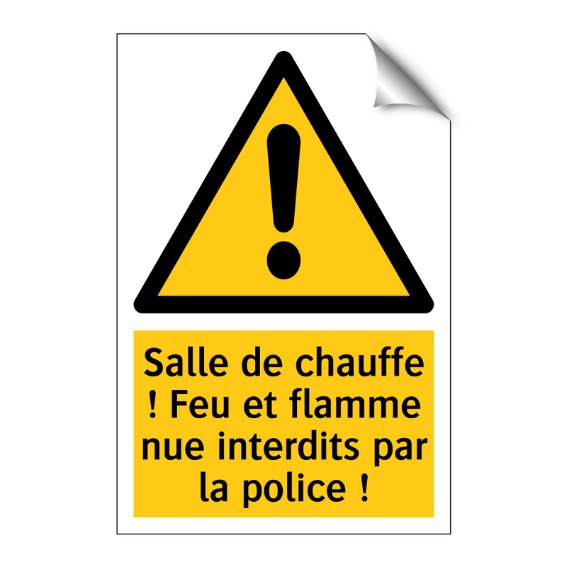Salle de chauffe ! Feu et flamme nue interdits par la police !