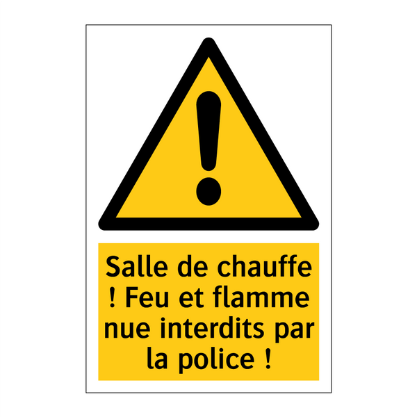 Salle de chauffe ! Feu et flamme nue interdits par la police !