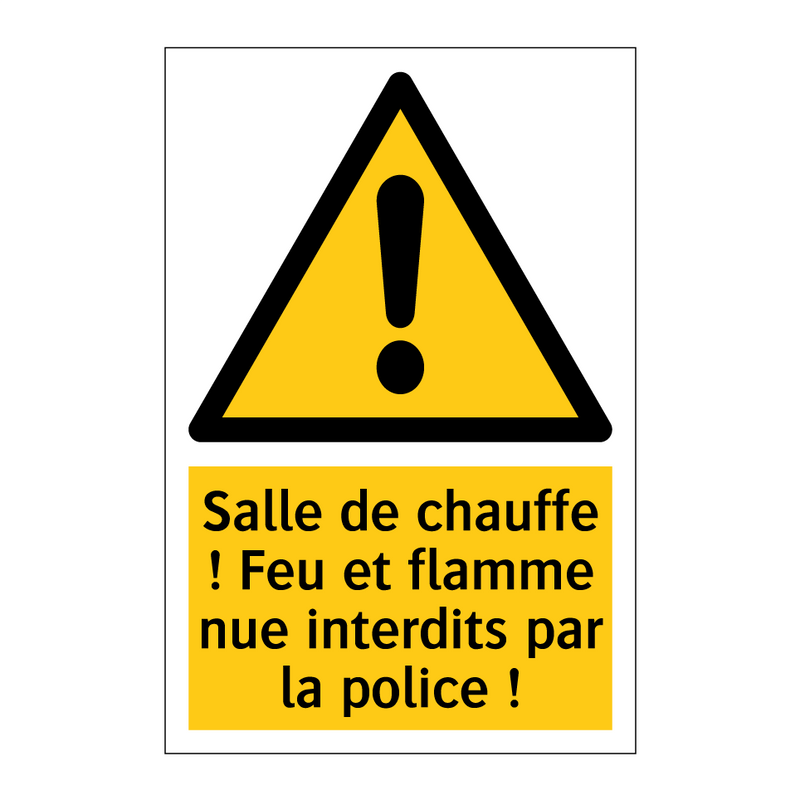 Salle de chauffe ! Feu et flamme nue interdits par la police !