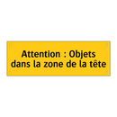 Attention : Objets dans la zone de la tête