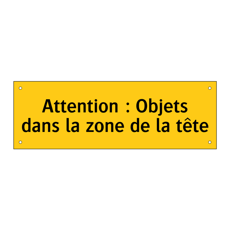 Attention : Objets dans la zone de la tête