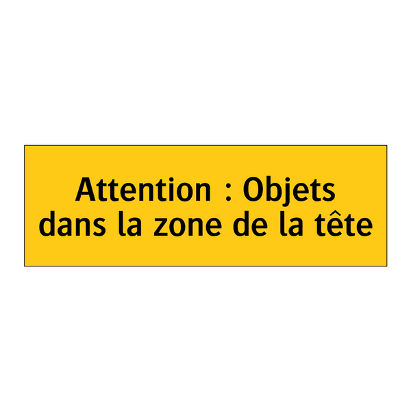 Attention : Objets dans la zone de la tête