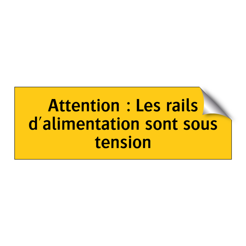 Attention : Les rails d'alimentation sont sous tension