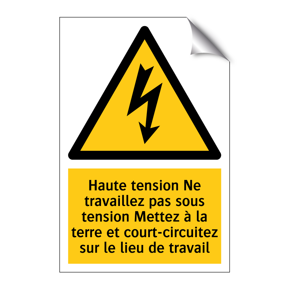 Haute tension Ne travaillez pas sous tension Mettez à la terre et court-circuitez sur le lieu de travail