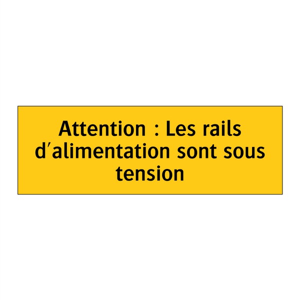 Attention : Les rails d'alimentation sont sous tension