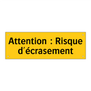 Attention : Risque d'écrasement