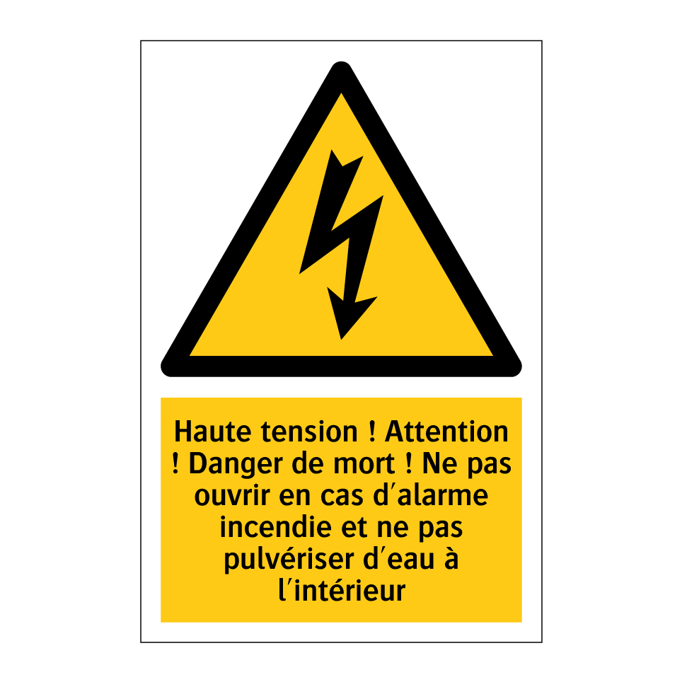Haute tension ! Attention ! Danger de mort ! Ne pas ouvrir en cas d'alarme incendie et ne pas pulvériser d'eau à l'intérieur