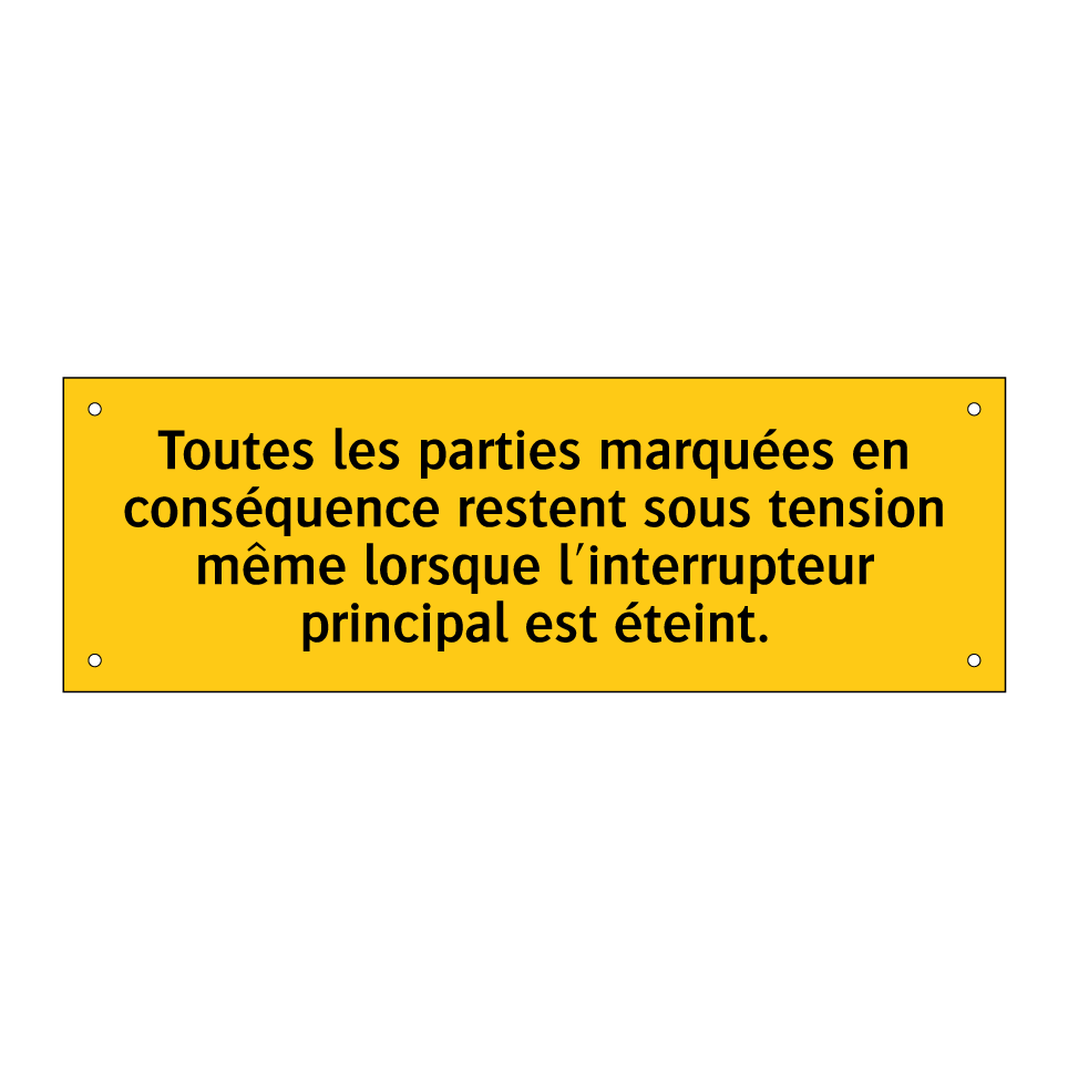 Toutes les parties marquées en conséquence restent sous tension même lorsque l'interrupteur principal est éteint