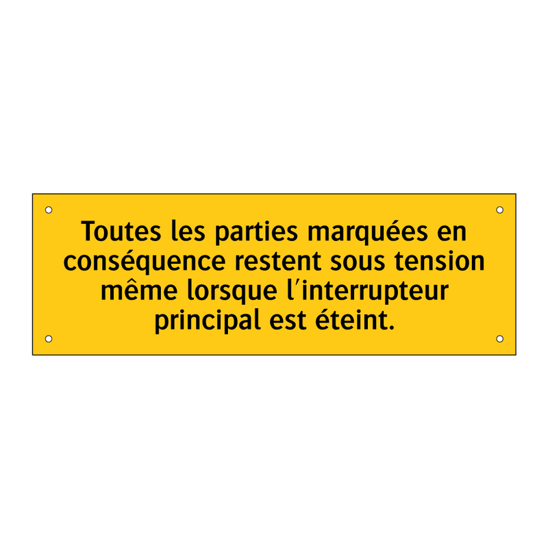 Toutes les parties marquées en conséquence restent sous tension même lorsque l'interrupteur principal est éteint