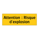 Attention : Risque d'explosion