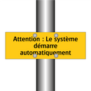 Attention : Le système démarre automatiquement