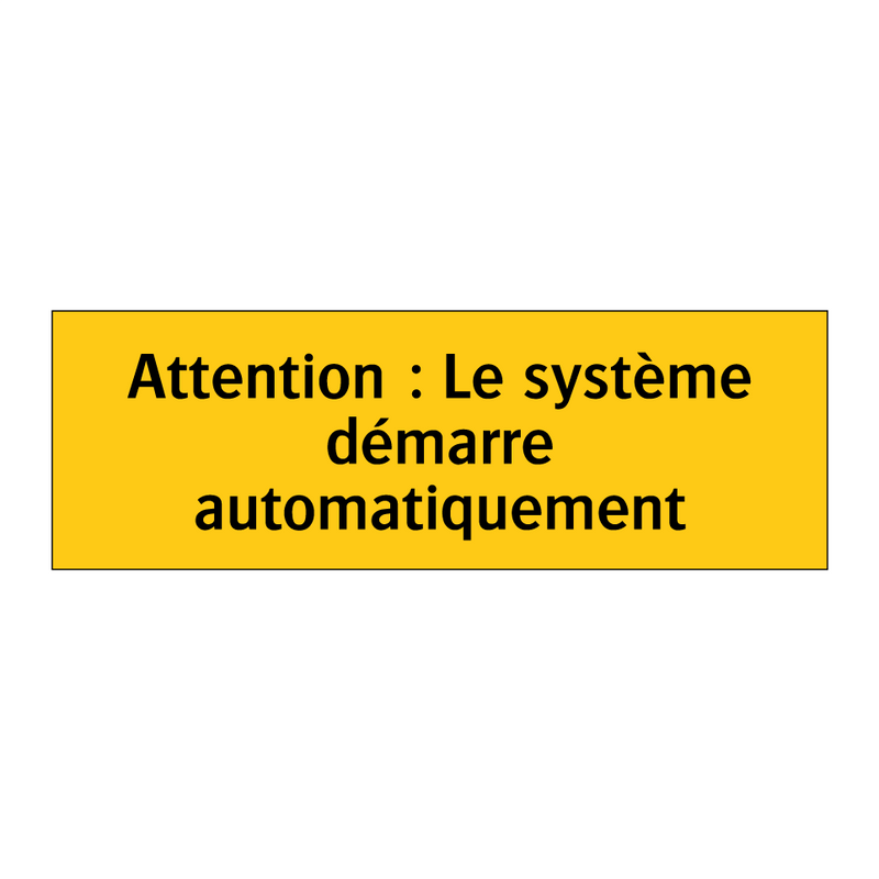 Attention : Le système démarre automatiquement