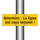 Attention : La ligne est sous tension !