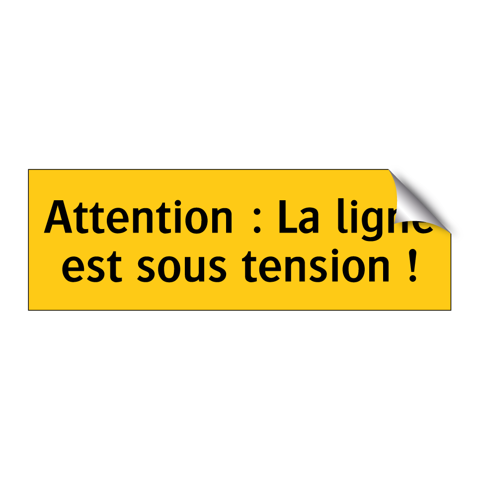 Attention : La ligne est sous tension !