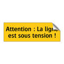 Attention : La ligne est sous tension !