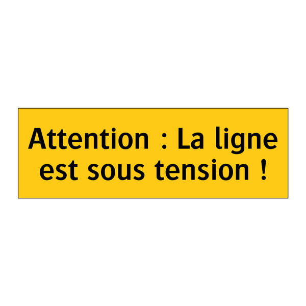 Attention : La ligne est sous tension !