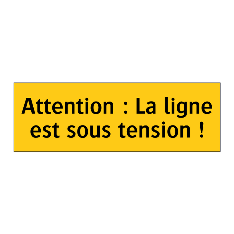 Attention : La ligne est sous tension !