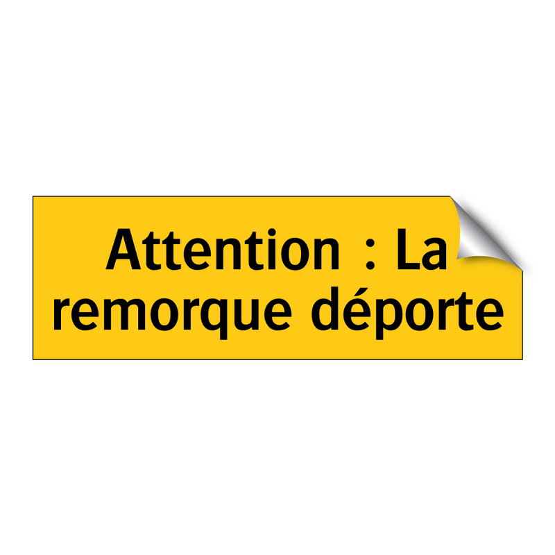 Attention : La remorque déporte