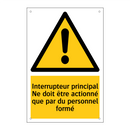 Interrupteur principal Ne doit être actionné que par du personnel formé