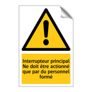 Interrupteur principal Ne doit être actionné que par du personnel formé