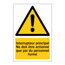Interrupteur principal Ne doit être actionné que par du personnel formé