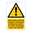 Interrupteur principal Lorsque l'interrupteur principal est éteint, le circuit d'éclairage reste sous tension