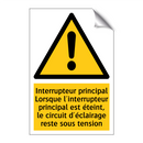Interrupteur principal Lorsque l'interrupteur principal est éteint, le circuit d'éclairage reste sous tension